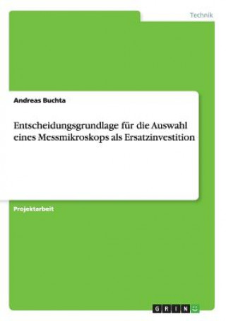 Livre Entscheidungsgrundlage fur die Auswahl eines Messmikroskops als Ersatzinvestition Andreas Buchta