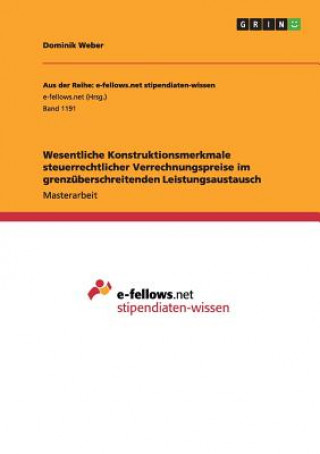 Buch Wesentliche Konstruktionsmerkmale steuerrechtlicher Verrechnungspreise im grenzuberschreitenden Leistungsaustausch Dominik Weber