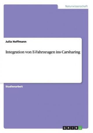 Книга Integration von E-Fahrzeugen ins Carsharing Julia (University for Peace Costa Rica) Hoffmann