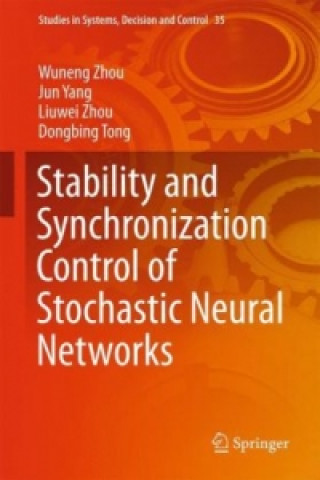 Kniha Stability and Synchronization Control of Stochastic Neural Networks Wuneng Zhou
