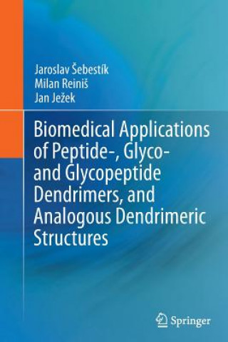 Kniha Biomedical Applications of Peptide-, Glyco- and Glycopeptide Dendrimers, and Analogous Dendrimeric Structures Jaroslav Sebestik