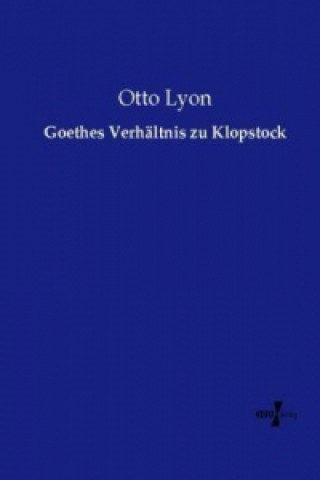 Könyv Goethes Verhältnis zu Klopstock Otto Lyon