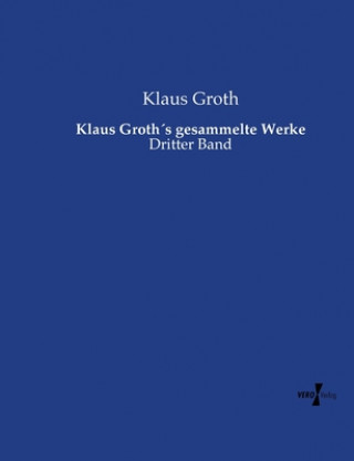 Kniha Klaus Groths gesammelte Werke Klaus Groth