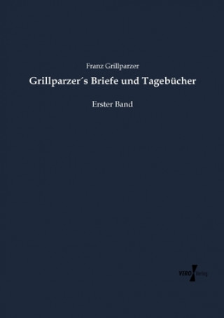 Książka Grillparzers Briefe und Tagebucher Franz Grillparzer