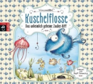 Audio Kuschelflosse - Das unheimlich geheime Zauber-Riff, 2 Audio-CD Nina Müller