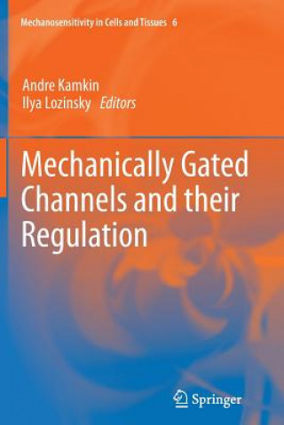 Książka Mechanically Gated Channels and their Regulation Andre Kamkin