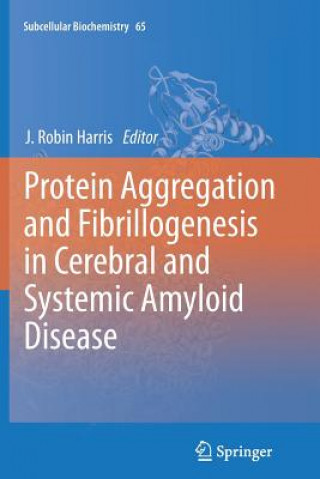 Carte Protein Aggregation and Fibrillogenesis in Cerebral and Systemic Amyloid Disease J. Robin Harris