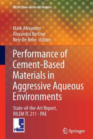 Kniha Performance of Cement-Based Materials in Aggressive Aqueous Environments Mark Alexander