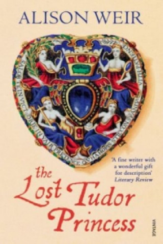 Könyv Lost Tudor Princess Alison Weir