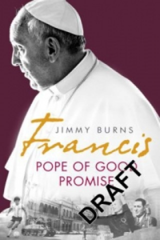 Carte Francis: Pope of Good Promise Jimmy Burns
