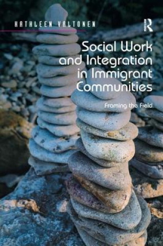 Книга Social Work and Integration in Immigrant Communities Kathleen Valtonen