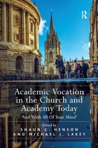 Könyv Academic Vocation in the Church and Academy Today Shaun C. Henson