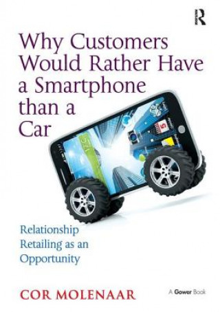 Βιβλίο Why Customers Would Rather Have a Smartphone than a Car Cor Molenaar