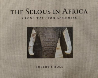 Könyv Selous in Africa Robert J Ross