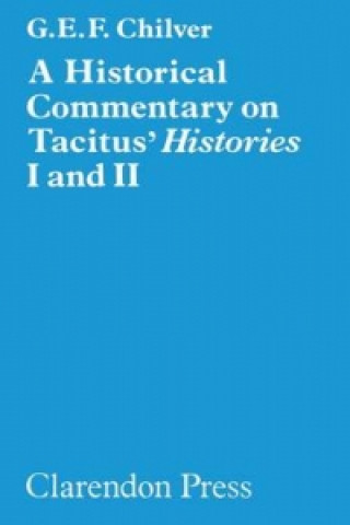 Livre Historical Commentary on Tacitus: Histories I and II G.E.F. Chilver