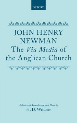 Kniha Via Media of the Anglican Church John Henry Newman