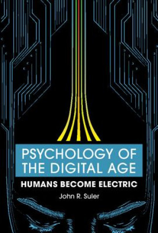Kniha Psychology of the Digital Age John Suler