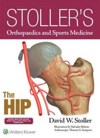 Könyv Stoller's Orthopaedics and Sports Medicine: The Hip David W Stoller