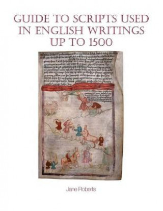 Carte Guide to Scripts Used in English Writings up to 1500 Jane Roberts
