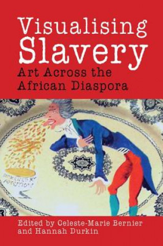 Book Visualising Slavery Celeste–marie Bernier