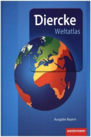 Книга Diercke Weltatlas - Aktuelle Ausgabe für Bayern, m. 1 Buch, m. 1 Online-Zugang 