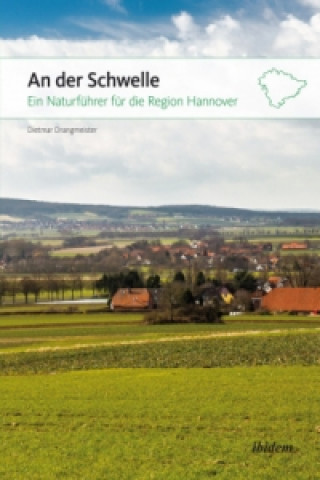 Kniha An der Schwelle: Ein Naturführer für die Region Hannover Dietmar Drangmeister