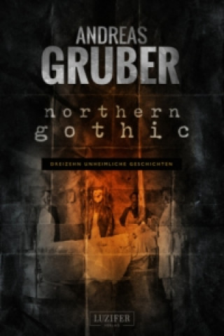 Книга NORTHERN GOTHIC Andreas Gruber