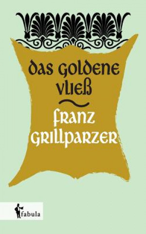 Kniha goldene Vliess Franz Grillparzer