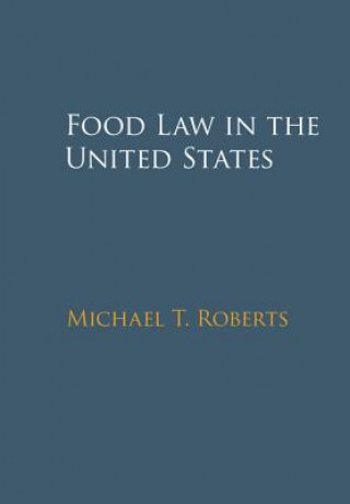 Könyv Food Law in the United States Michael T. Roberts