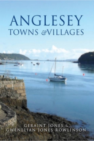 Kniha Anglesey Towns and Villages Geraint Jones