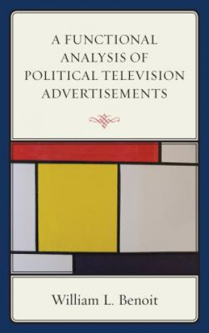 Kniha Functional Analysis of Political Television Advertisements William L. Benoit