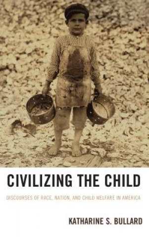 Buch Civilizing the Child Katharine S. Bullard