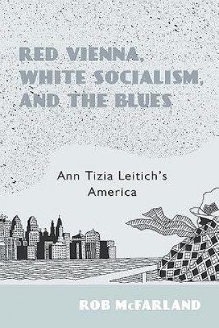 Kniha Red Vienna, White Socialism, and the Blues Rob McFarland