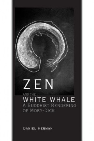 Könyv Zen and the White Whale Daniel Herman