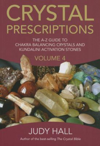 Książka Crystal Prescriptions volume 4 - The A-Z guide to chakra balancing crystals and kundalini activation stones Judy H. Hall