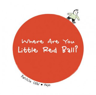 Книга Where Are You Little Red Ball? Patricia Cote