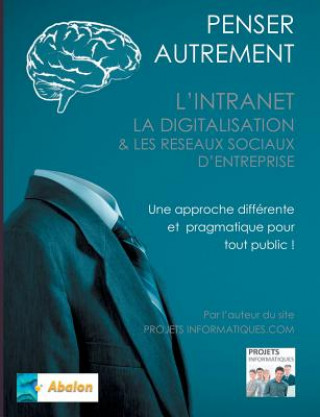 Könyv Penser autrement l'intranet, la digitalisation et les Reseaux Sociaux d'Entreprise Christophe Coupez