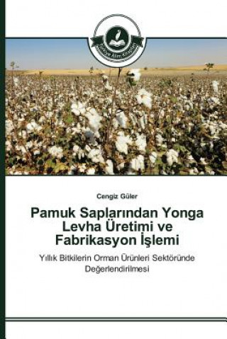 Kniha Pamuk Saplar&#305;ndan Yonga Levha UEretimi ve Fabrikasyon &#304;&#351;lemi Guler Cengiz