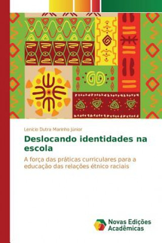 Könyv Deslocando identidades na escola Dutra Marinho Junior Lenicio
