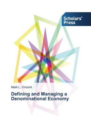 Kniha Defining and Managing a Denominational Economy Vincent Mark L