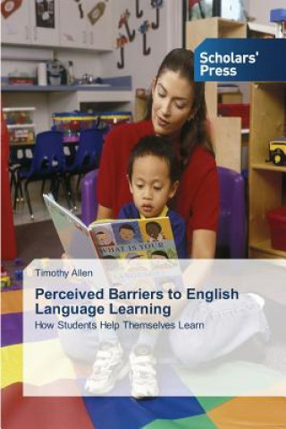 Kniha Perceived Barriers to English Language Learning Allen Timothy