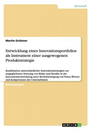 Libro Entwicklung eines Innovationsportfolios als Instrument einer ausgewogenen Produktstrategie Martin Grutzner