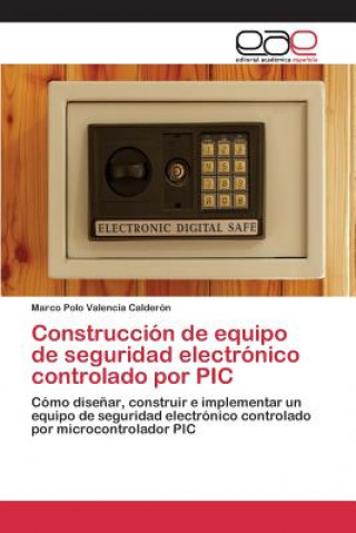 Könyv Construccion de equipo de seguridad electronico controlado por PIC Valencia Calderon Marco Polo