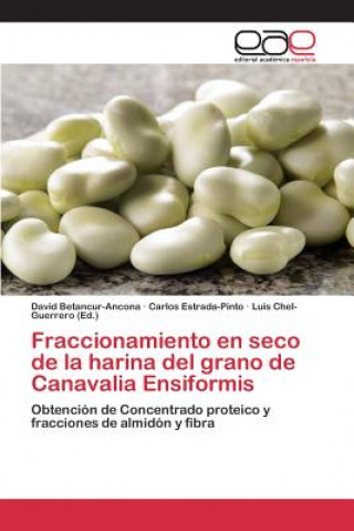 Könyv Fraccionamiento en seco de la harina del grano de Canavalia Ensiformis Betancur-Ancona David