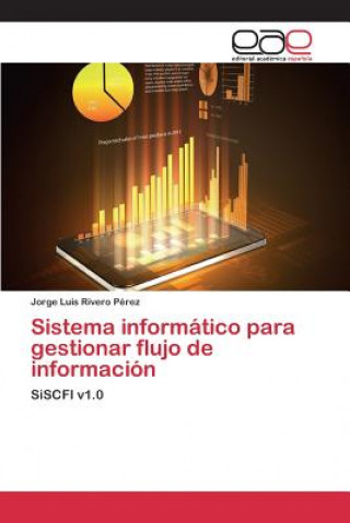 Kniha Sistema informatico para gestionar flujo de informacion Rivero Perez Jorge Luis