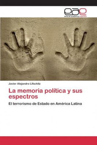 Book memoria politica y sus espectros Lifschitz Javier Alejandro