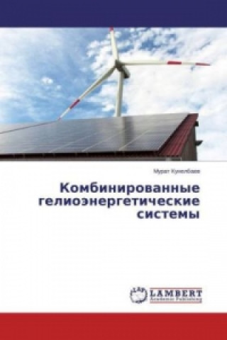 Knjiga Kombinirovannye geliojenergeticheskie sistemy Murat Kunelbaev