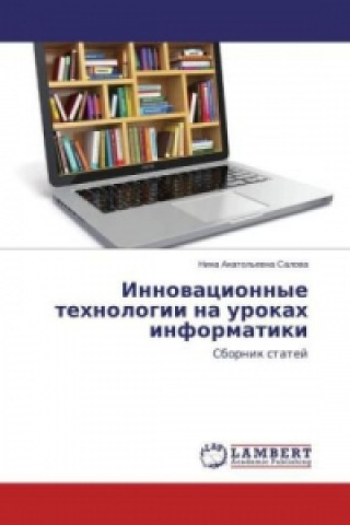 Книга Innovacionnye tehnologii na urokah informatiki Nina Anatol'evna Salova