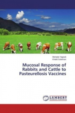 Książka Mucosal Response of Rabbits and Cattle to Pasteurellosis Vaccines Mortada Yagoub