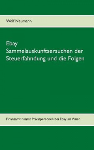 Книга Ebay Sammelauskunftsersuchen der Steuerfahndung und die Folgen Wolf Neumann